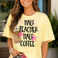 Half Teacher Half Coffee Tee.