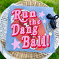 Run The Dang Ball Tee.