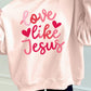 Love Like Jesus Sweatshirt RTS