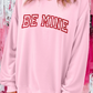 BE MINE PUFF SWEATSHIRT RTS